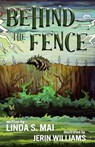 Behind the Fence - Linda S. Mai - 9781966675501