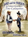 James and the Marquis: the Unlikely Friendship of Two Lafayettes - Anastasiia Tsipan - 9781966675761