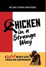 Chicken in a Strange Way: A SoCal Beach Girl Takes on Communism - Melanie Thomas Armstrong - 9781966786887