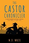 The Castor Chronicler - M. D. White - 9781966799429
