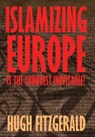 Islamizing Europe: Is the Conquest Inevitable? - Hugh Fitzgerald - 9781966833000