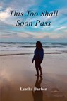 This Too Shall Soon Pass - Leatha Barber - 9781966840381