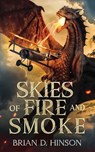 Skies of Fire and Smoke - Brian D. Hinson - 9781966848257