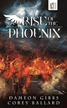 Rise of the Phoenix - Dameon Gibbs ; Corey Ballard - 9781966856108