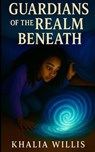 Guardians of the Realm Beneath - Khalia Willis ; Dameon Gibbs ; Tiffany Gibbs - 9781966856153