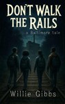 Don't Walk the Rails - Willie Gibbs ; Gary Winchester - 9781966856252