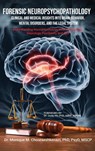 Forensic Neuropsychopathology - Monique M. Chouraeshkenazi - 9781966903444
