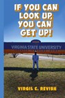 If You Can Look Up, You Can Get Up! - Virgil Revish - 9781966954132
