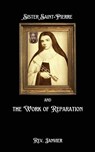 Sister Saint-Pierre & the Work of Reparation - Rev. Janvier - 9781966961017