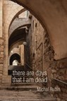 There Are Days That I Am Dead - Michal Rubin - 9781967022007