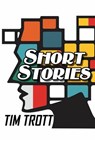 Short Stories - Tim Trott - 9781967047031