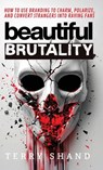 Beautiful Brutality - Terry Shand - 9781967057993