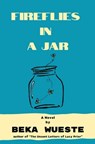 Fireflies in a Jar - Beka Wueste - 9781967077052