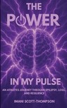 The Power in My Pulse - Imani A Scott-Thompson - 9781967081363