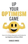 Up Your Optimism Game - Charles Inniss - 9781967115280