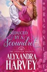 Seduced by a Scoundrel - Alyxandra Harvey - 9781967169436