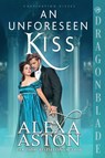 An Unforeseen Kiss - Alexa Aston - 9781967169696