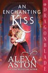 An Enchanting Kiss - Alexa Aston - 9781967169979