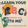 Learn Your ABC'S Through Art with Me - Pettina Velez - 9781967279340