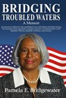 Bridging Troubled Waters: A Memoir - Pamela E. Bridgewater - 9781967282036