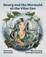 Henry and the Mermaid at Vilas Zoo: A Heartwarming Tale of Friendship, Nature and a Splash of Magic. - Kim Ladow - 9781967311798