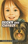 Becky and Charly - Pamela S Gomez - 9781967361960