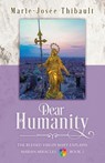 Dear Humanity - Book 3: The Blessed Virgin Mary Explains Marian Miracles - Marie-Josée Thibault - 9781967429073