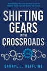 Shifting Gears in the Crossroads - Darryl J. Heffline - 9781967458660