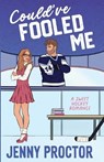 Could've Fooled Me: A Sweet Hockey Romance - Jenny Proctor - 9781967500154
