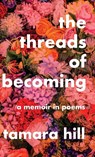 The Threads of Becoming - Tamara Hill - 9781967510726