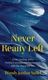 Never Really Left - Wendy Jordan Saffel - 9781967510771
