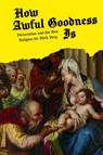 How Awful Goodness Is - Nate Southard - 9781967517121