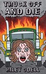 Truck Off And Die - Riley Odell - 9781967517176