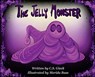 The Jelly Monster - C. S. Gieck - 9781967578108