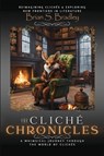 The Cliche Chronicles - Brian S. Bradley - 9781967623525