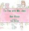 Tea Time with Mrs. Jones - Abby Rosser - 9781967649181