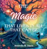 The Magic That Lives In All That Can Be - Amanda M. Davis - 9781967665440