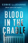 Blood in the Cradle - Cobie Lajeanne - 9781967678020