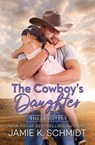 The Cowboy's Daughter - Jamie K. Schmidt - 9781967678129
