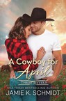 A Cowboy for April - Jamie K. Schmidt - 9781967678136