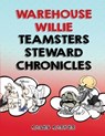 Warehouse Willie: Teamsters Steward Chronicles - Caleb Carter&#8203; - 9781967679409