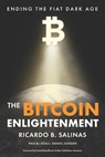 The Bitcoin Enlightenment: Ending The Fiat Dark Age - Saifedean Ammous - 9781967693016