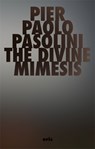 The Divine Mimesis - Pier Paolo Pasolini - 9781967751679