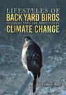 Lifestyles of Back Yard Birds and How They Are Affected by Climate Change - Frederic Buse - 9781967776542