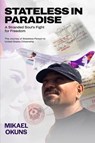 Stateless in Paradise - Mikael Okuns - 9781968012052