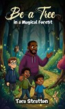 Be a Tree in a Magical Forest - Tara Stratton - 9781968012649