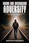 Facing and Overcoming Adversity - Martin Freeman - 9781968012939