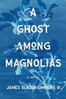 A Ghost Among Magnolias - James Slater Simmons - 9781968039035