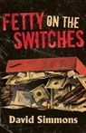 Fetty on the Switches - David Simmons - 9781968043117