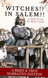 Witches!? In Salem?! (A Brief & True Narrative Edition) - Matt Cox - 9781968051167